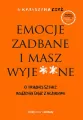 Emocje zadbane i masz wyje**ne. O trudnej sztuce radzenia sobie z uczuciami - tantis.pl
