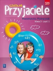 Szkolni przyjaciele. Matematyka. Podręcznik. Klasa 3. Część 1. Szkoła podstawowa