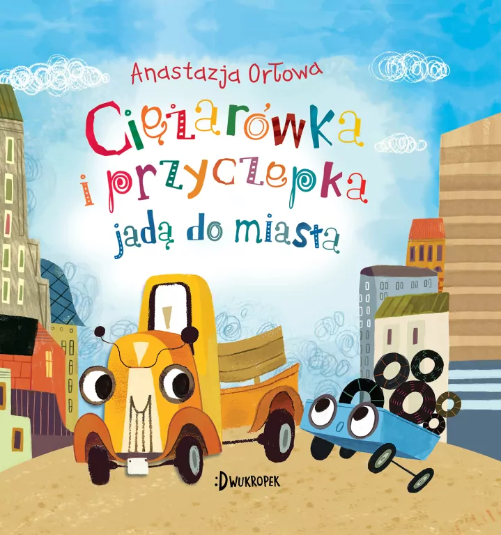 Ciężarówka i przyczepka jadą do miasta. Ciężarówka i przyczepka. Tom 3 - tantis.pl