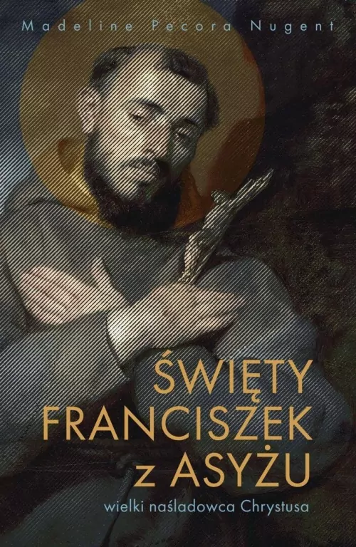 Święty Franciszek z Asyżu - wielki naśladowca... - tantis.pl