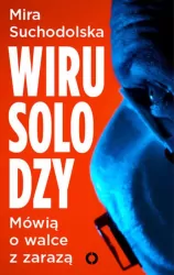 Wirusolodzy. Mówią o walce z zarazą