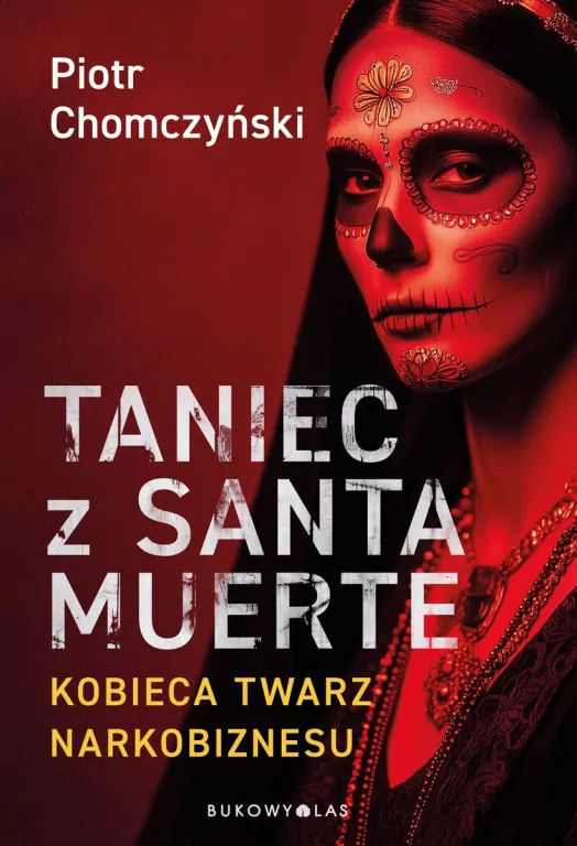 Taniec z Santa Muerte. Kobieca twarz narkobiznesu - tantis.pl