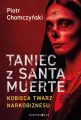 Taniec z Santa Muerte. Kobieca twarz narkobiznesu - tantis.pl