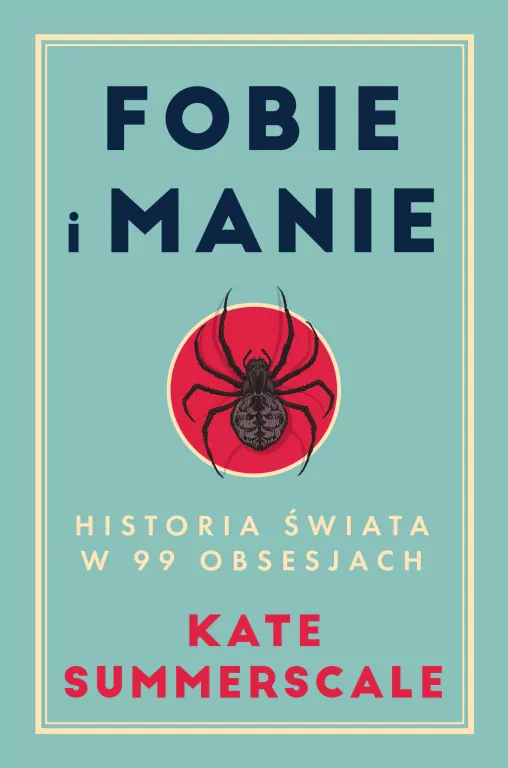 Fobie i manie. Historia świata w 99 obsesjach - tantis.pl