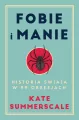 Fobie i manie. Historia świata w 99 obsesjach - tantis.pl