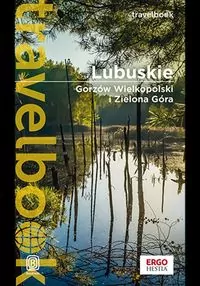Lubuskie. Gorzów Wielkopolski i Zielona Góra. Travelbook - tantis.pl