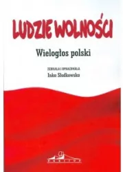 Ludzie wolności. Wielogłos polski