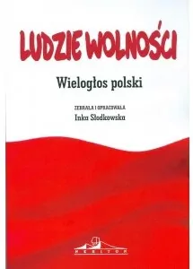 Ludzie wolności. Wielogłos polski