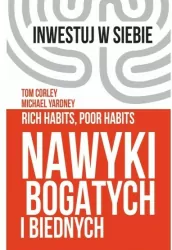 Nawyki bogatych i biednych. Inwestuj w siebie. Tom 2
