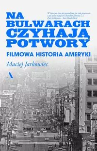 Na bulwarach czyhają potwory. Filmowa historia Ameryki - tantis.pl