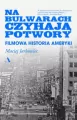 Na bulwarach czyhają potwory. Filmowa historia Ameryki - tantis.pl