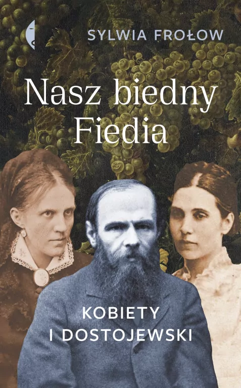 Nasz biedny Fiedia. Kobiety i Dostojewski - tantis.pl