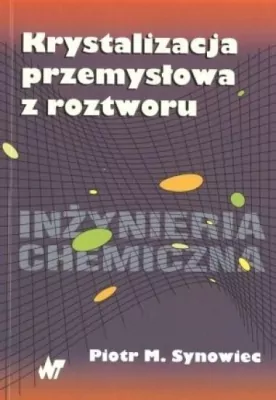 Krystalizacja przemysłowa z roztworu