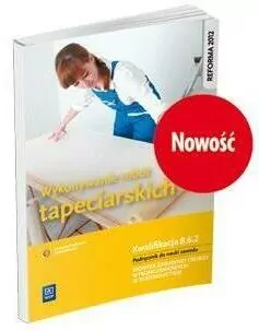 Wykonywanie robót tapeciarskich. Kwal. B.6.2 WSiP - tantis.pl