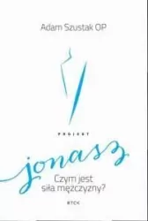 Projekt: Jonasz. Czym jest siła mężczyzny?