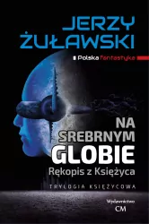 Na srebrnym globie. Rękopis z księżyca. Trylogia księżycowa