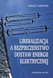 Liberalizacja a bezpieczeństwo dostaw energii elektrycznej