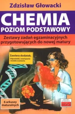 Chemia Poziom podstawowy. Zestawy zadań egzaminacyjnych przygotowujących do nowej matury
