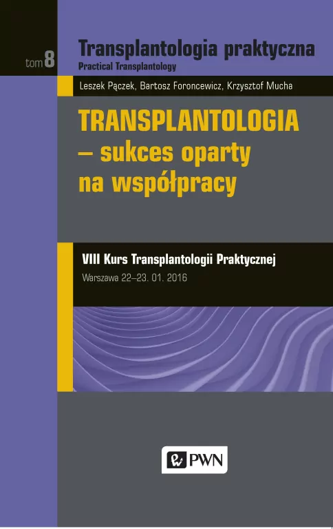 Transplantologia. Sukces oparty na współpracy. Transplantologia praktyczna Tom 8 - tantis.pl