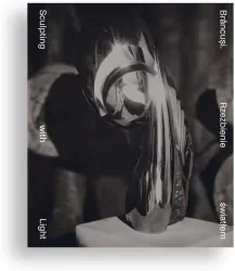 Brancusi. Rzeźbienie światłem