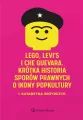 Lego, Levi's i Che Guevara. Krótka historia... - tantis.pl