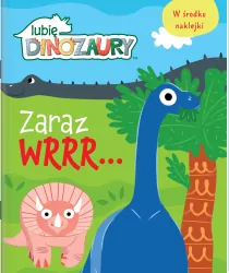 Lubię Dinozaury cz. 1 Zaraz wrrr...