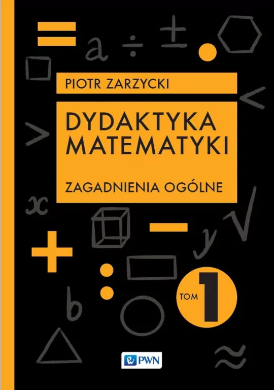 Dydaktyka matematyki. Zagadnienia ogólne - tantis.pl