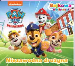 Niezawodna drużyna. Bajkowa biblioteczka 6. Psi Patrol