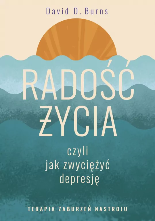Radość życia, czyli jak zwyciężyć depresję. Terapia zaburzeń nastroju - tantis.pl