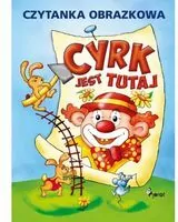 Cyrk jest tutaj. Czytanka obrazkowa - tantis.pl