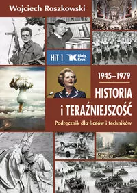 Historia i teraźniejszość 1945-1979. Klasa 1. Podręcznik dla liceów i techników - tantis.pl