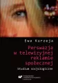 Perswazja w telewizyjnej reklamie społecznej - tantis.pl