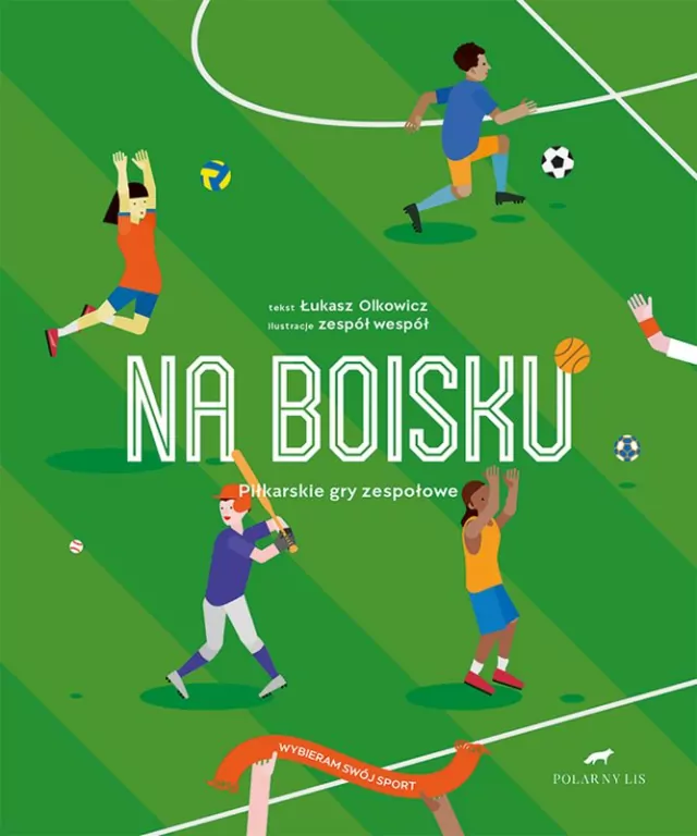 Na boisku. Piłkarskie gry zespołowe. Wybieram swój sport - tantis.pl