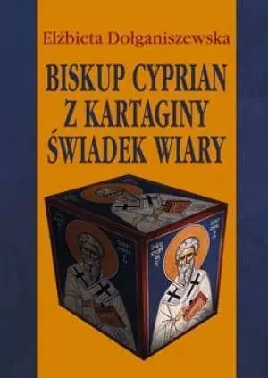 Biskup Cyprian z Kartaginy. Świadek wiary - tantis.pl