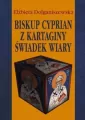 Biskup Cyprian z Kartaginy. Świadek wiary - tantis.pl