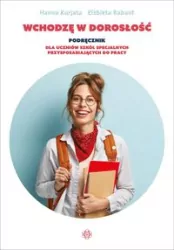 Wchodzę w dorosłość. Podręcznik dla uczniów szkół specjalnych przyspasabiających do pracy