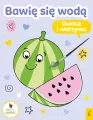 Owoce i warzywa, Bawię się wodą - tantis.pl