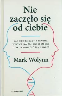 Nie zaczęło się od ciebie. Jak dziedziczona trauma wpływa na to, kim jesteśmy i jak zakończyć ten proces - tantis.pl