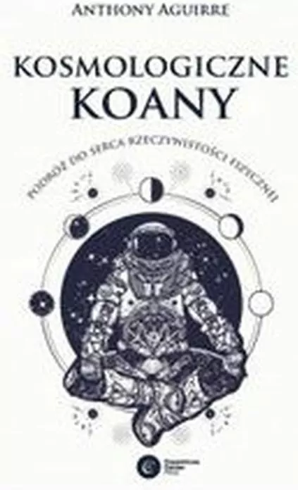 Kosmologiczne koany. Podróż do serca rzeczywistości fizycznej - tantis.pl