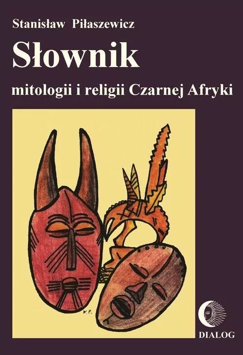 Słownik mitologii i religii Czarnej Afryki - tantis.pl