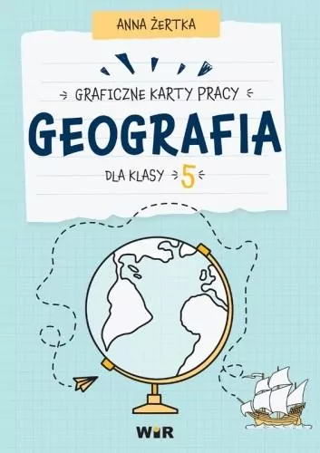 Geografia. Graficzne karty pracy dla klasy 5 - tantis.pl