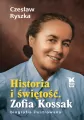Historia i świętość. Zofia Kossak biografia ilust. - tantis.pl