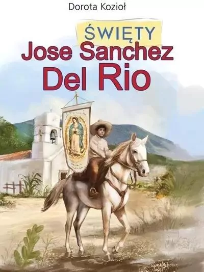 Święty Jose Sanchez Del Rio - tantis.pl