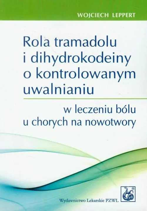 Rola tramadolu i dihydrokodeiny o kontrolowanym uwalnianiu w leczeniu bólu u chorych na nowotwory - tantis.pl