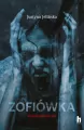 Zofiówka. Przebudzenie zła - tantis.pl