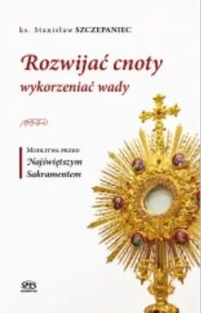 Rozwijać cnoty wykorzeniać wady - tantis.pl