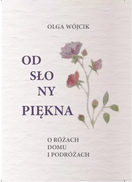 Odsłony piękna O różach domu i podróżach - tantis.pl