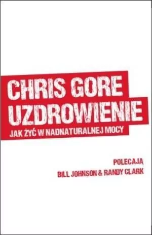 Uzdrowienie. Jak żyć w nadnaturalnej mocy - tantis.pl