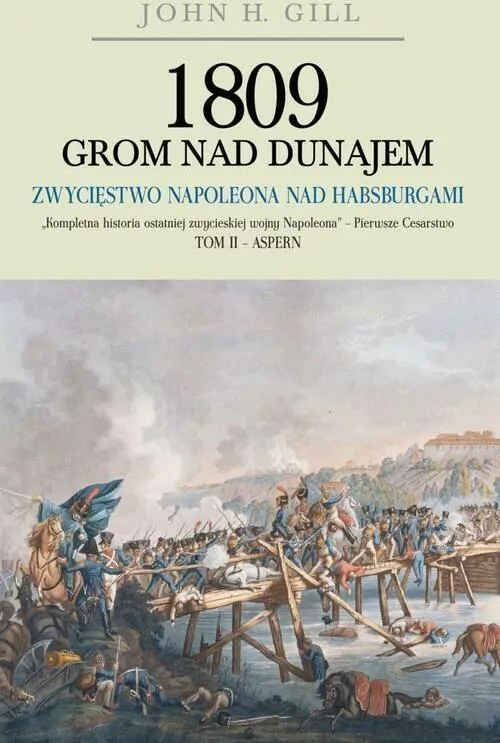 1809 Grom nad Dunajem T.2 Zwycięstwa Napoleona - tantis.pl