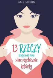 13 rzeczy, których nie robią silne psychicznie kobiety